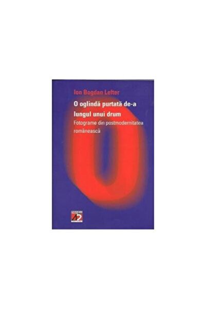 Editura Cartea Romaneasca Educational O oglinda purtata de-a lungul unui drum...