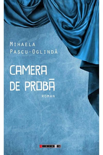 Editura Eikon Camera de proba, Mihaela Pascu-Oglinda