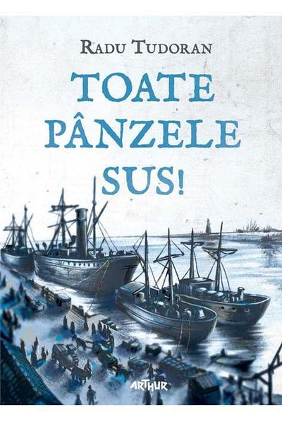 Editura Arthur Toate panzele sus!, Radu Tudoran