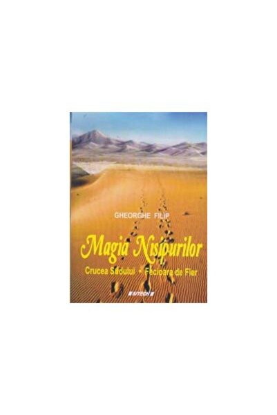 Editura Sitech Magia nisipurilor. Crucea Sudului. Fecioara de Fier, Gheorghe ...