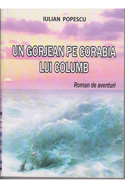 Editura Sitech Un gorjan pe corabia lui Columb, Iulian Popescu