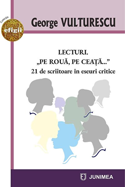 Editura Junimea Lecturi. âPe roua, pe ceataâ¦â 21 de scriitoare in eseur...