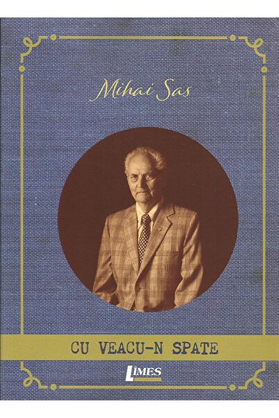 Editura Limes Cu veacu-n spate, Mihai Sas