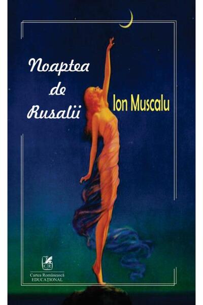 Editura Cartea Romaneasca Educational Noaptea de Rusalii, Ion Muscalu