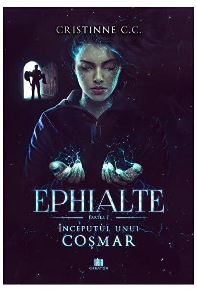 Editura Creator Inceputul unui cosmar. Seria Ephialte. Volumul1, Cristinne C. C.