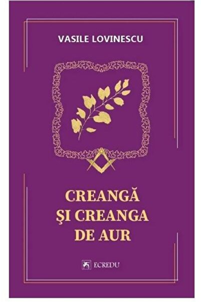 Editura Cartea Romaneasca Educational Creanga si creanga de aur, Vasile Lovin...