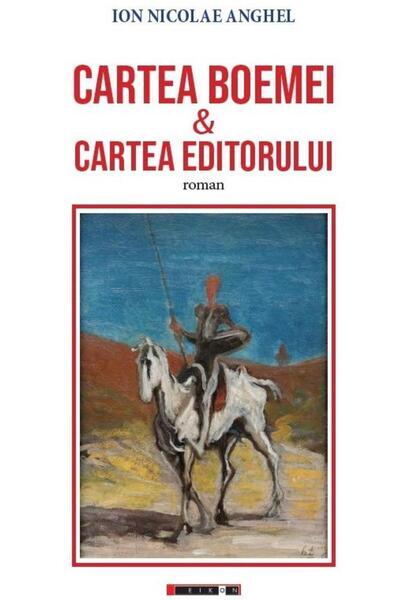 Editura Eikon Cartea Boemei & Cartea Editorului, roman, Ion Nicolae Anghel