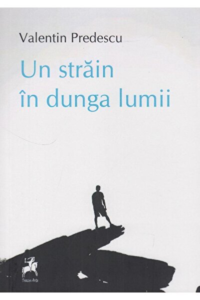 Editura Tracus Arte Un strain in dunga lumii, Valentin Predescu