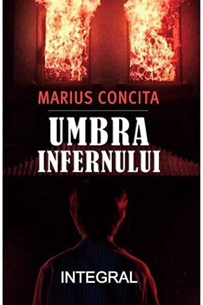 Editura Integral Umbra infernului, Marius Concita