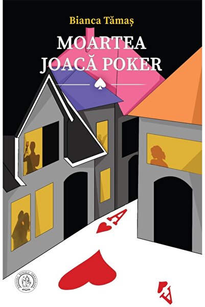 Editura Scoala Ardeleana Moartea joaca poker, Bianca Tamas