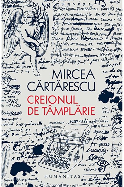 Editura Humanitas Creionul de tamplarie, Mircea Cartarescu