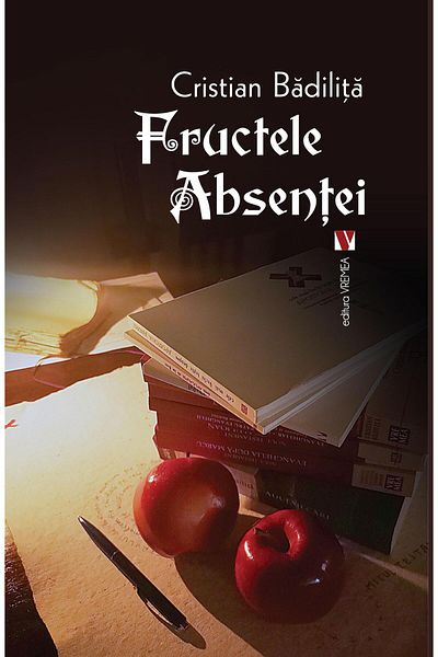 Editura Vremea The Fruits of Absence. Second Edition, Cristian Badilita