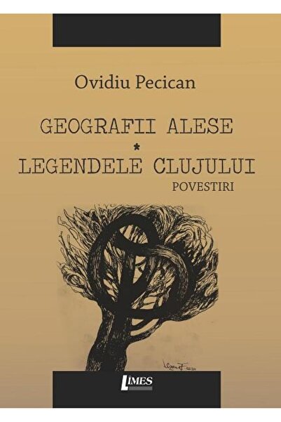Editura Limes Geografii alese. Legendele Clujului. Povestiri, Ovidiu Pecican