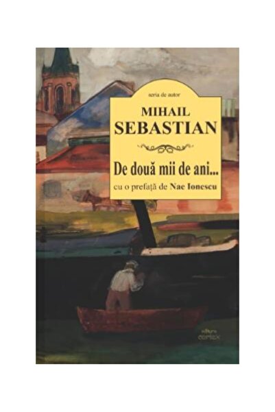 Editura Cartex De doua mii de aniâ¦ (cu o prefata de Nae Ionescu), Mihail Se...