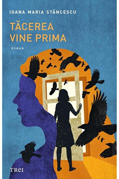 Editura Trei Tacerea vine prima, Ioana Maria Stancescu