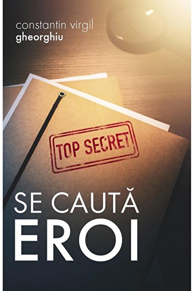 Editura Sophia Se cauta eroi, Constantin Virgil Gheorghiu