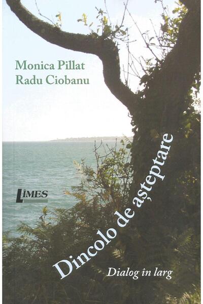 Editura Limes Dincolo de asteptare. Dialog in larg, Radu Ciobanu