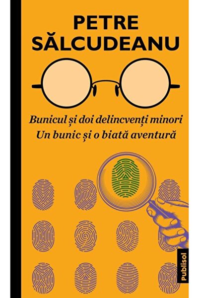 Editura Publisol Bunicul si doi delincventi minori. Un bunic si o biata avent...