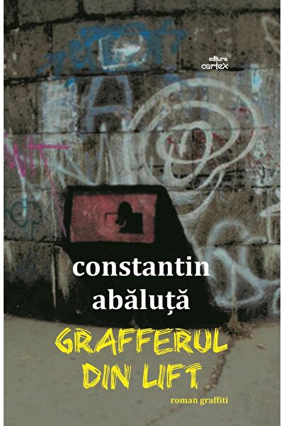 Editura Cartex Grafferul din lift (roman graffiti), Constantin Abaluta