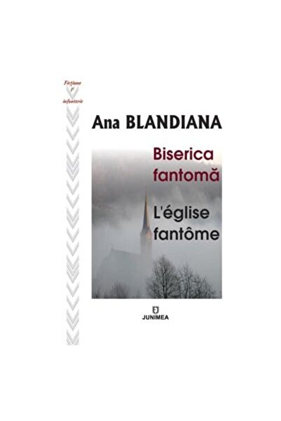 Editura Junimea Biserica fantoma / L eglise fantome, Ana Blandiana
