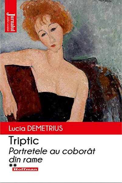 Editura Hoffman Triptic. Portretele au coborat din rame. Volumul II, Lucia De...