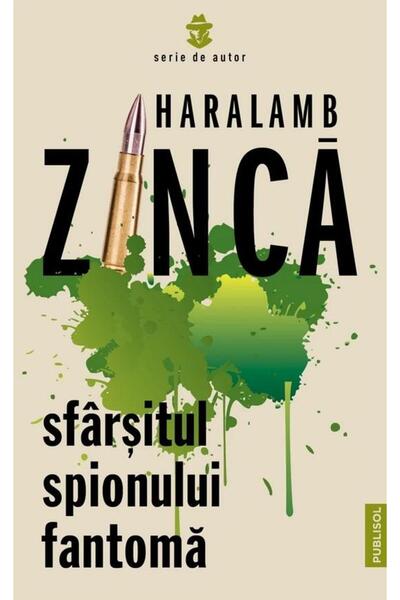 Editura Publisol Sfarsitul spionului Fantoma, Haralamb Zinca
