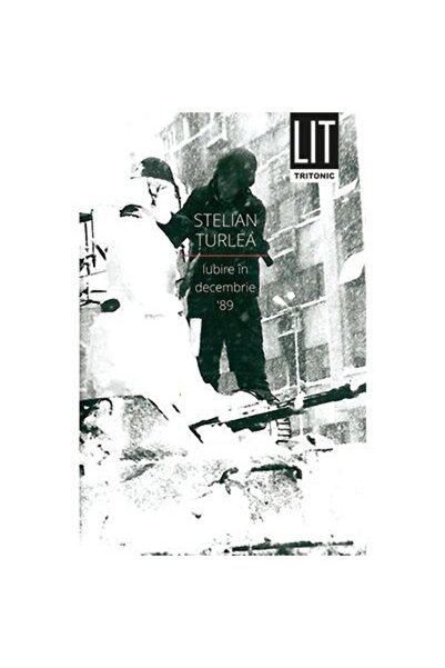 Editura Tritonic Iubire in decembrie 89, Stelian Turlea