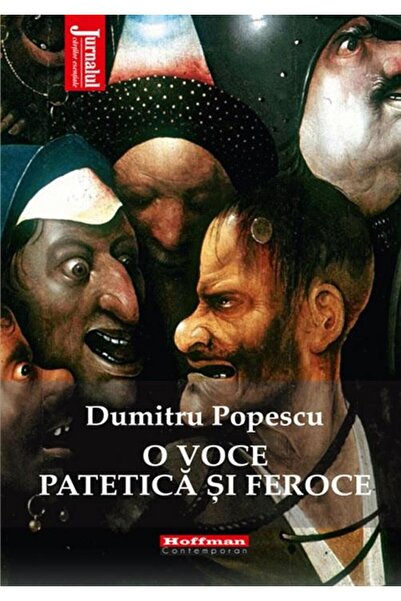 Editura Hoffman O voce patetica si feroce, Dumitru Popescu