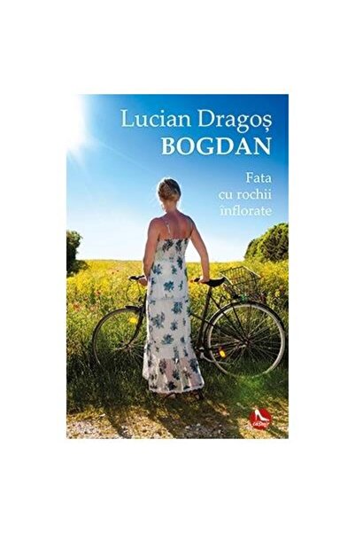 Editura Tritonic Fata cu rochii inflorate, Lucian Dragos Bogdan
