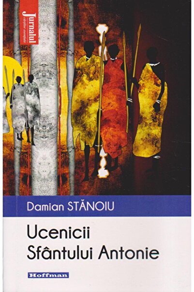 Editura Hoffman Ucenicii sfantului Antonie, Damian Stanoiu