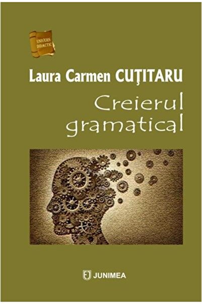 Editura Junimea Creierul gramatical, Laura Carmen Cutitaru