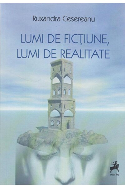 Editura Tracus Arte Lumi de fictiune, lumi de realitate, Ruxandra Cesereanu
