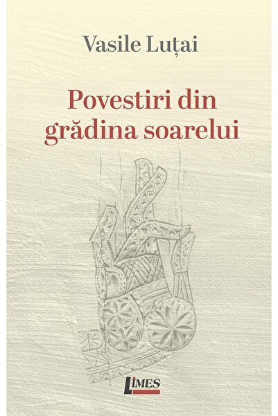 Editura Limes Povestirile din Gradina Soarelui, Vasile Lutai