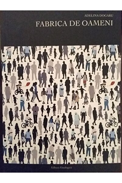 Editura Etnologica Fabrica de oameni, Adelina Dogaru