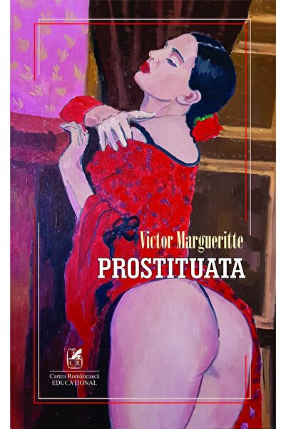 Editura Cartea Romaneasca Educational Prostituata, Victor Margueritte