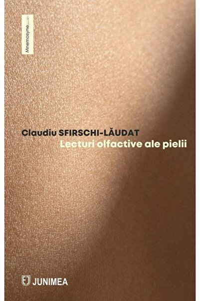 Editura Junimea Lecturi olfactive ale pielii, Claudiu Sfirschi-Laudat