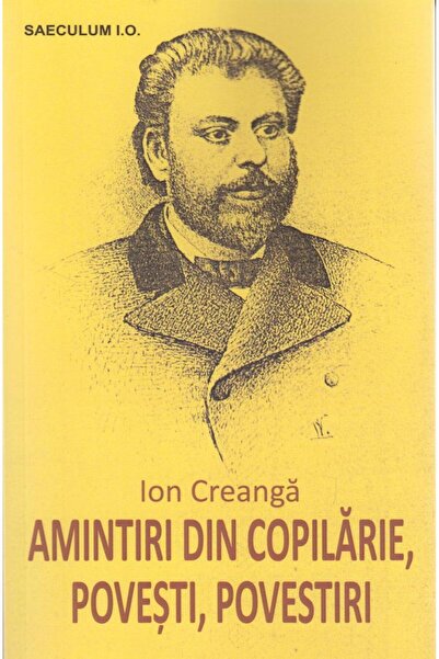 Editura Saeculum Amintiri din copilarie, povesti, povestiri, Ion Creanga