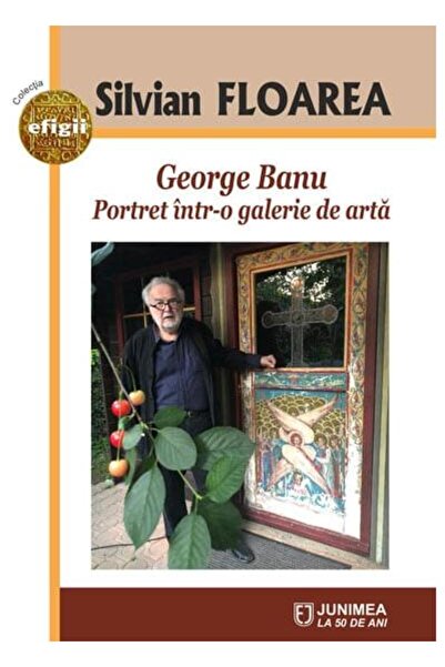 Editura Junimea George Banu. Portret intr-o galerie de arta, Silvian Floarea