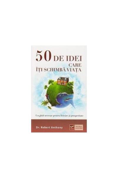 Editura Vidia 50 de idei care iti schimba viata, Robert Anthony