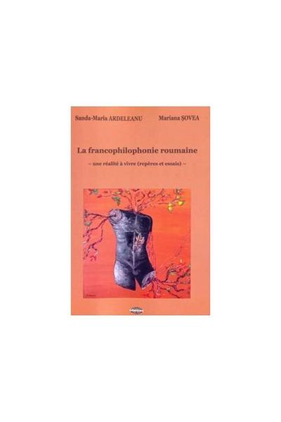 Editura Demiurg The Romanian Francophilophonie. Une reality a vivre (reperes et essays), Sanda-Maria Ardeleanu