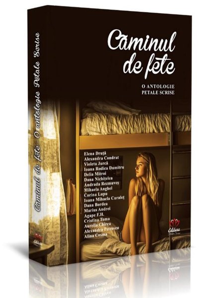 Editura Petale Scrise Caminul de fete. O antologie Petale Scrise, Autorii Edi...