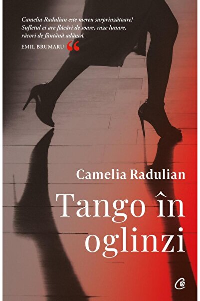 Editura Curtea Veche Tango in oglinzi, Camelia Radulian