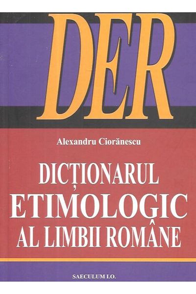 Editura Saeculum Etymological Dictionary of the Romanian Language (DER), Alexandru Cioranescu