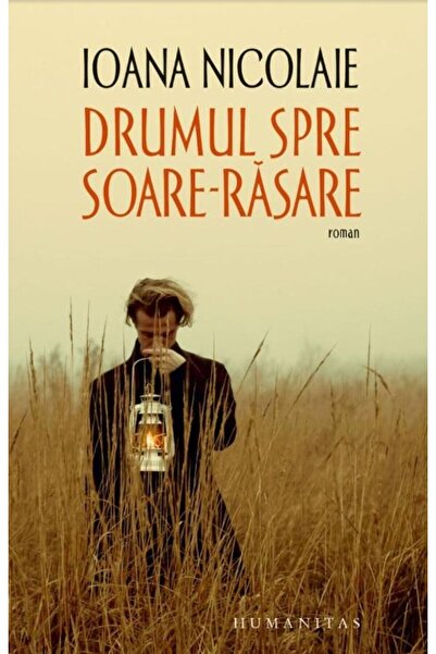 Editura Humanitas Drumul spre Soare-Rasare, Ioana Nicolaie
