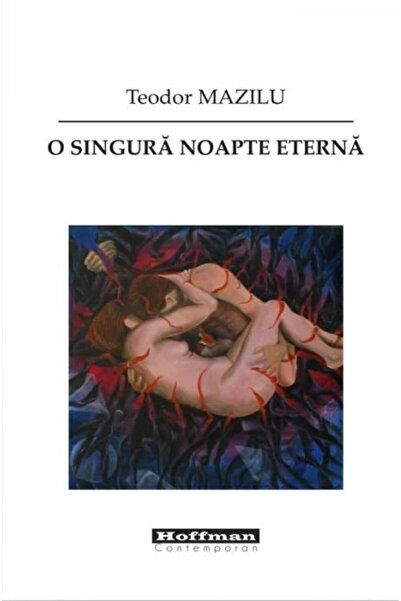 Editura Hoffman O singura noapte eterna, Teodor Mazilu