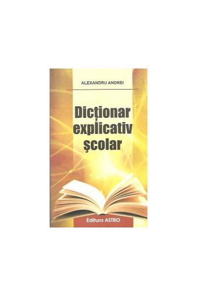 Editura Astro Explanatory school dictionary, Alexandru Andrei