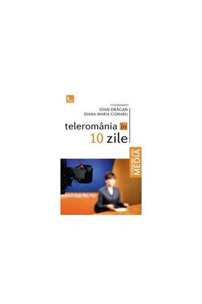 Editura Tritonic TELEROMANIA IN 10 DAYS, Ioan Dragan