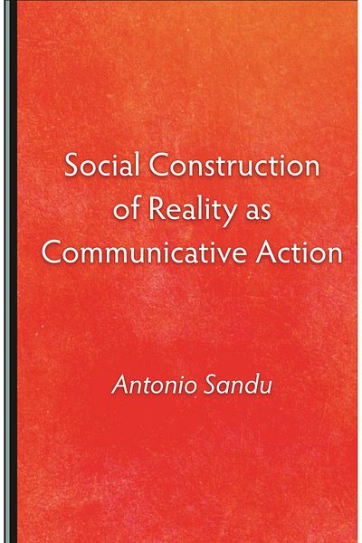 Editura Lumen Social Construction of Reality as Communicative Action, Antonio Sandu