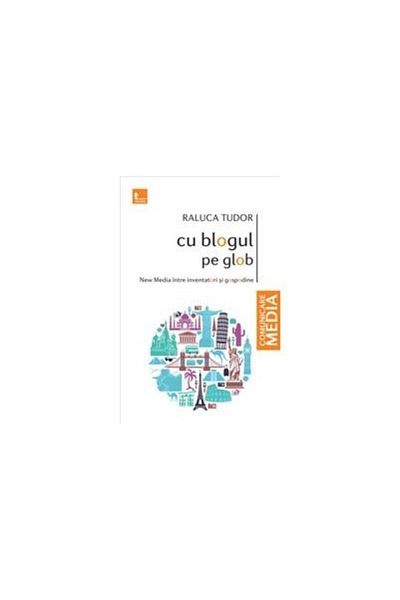 Editura Tritonic With the blog around the world. New Media between inventors and housewives, Raluca Tudor