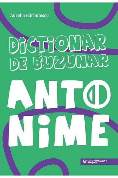 Editura Paralela 45 Pocket Dictionary. Antonyms, Aurelia Barbulescu